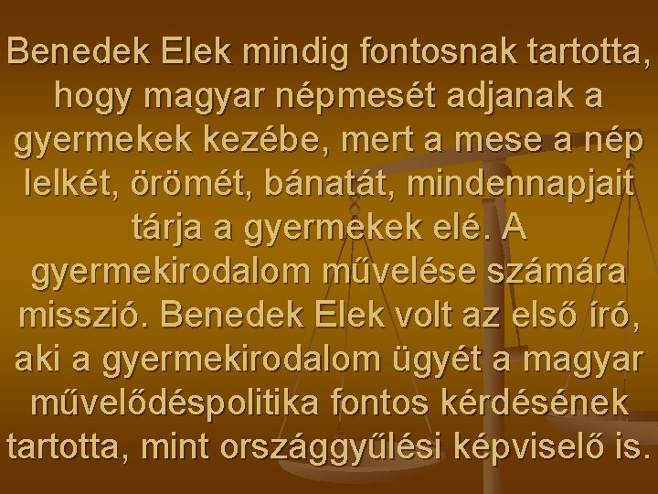 Benedek Elek mindig fontosnak tartotta, hogy magyar népmesét adjanak a gyermekek kezébe, mert a