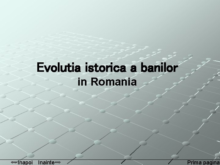 Evolutia istorica a banilor in Romania Inapoi Inainte Prima pagina 