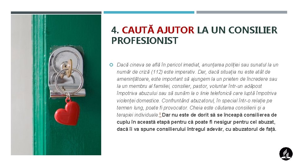 4. CAUTĂ AJUTOR LA UN CONSILIER PROFESIONIST Dacă cineva se află în pericol imediat,