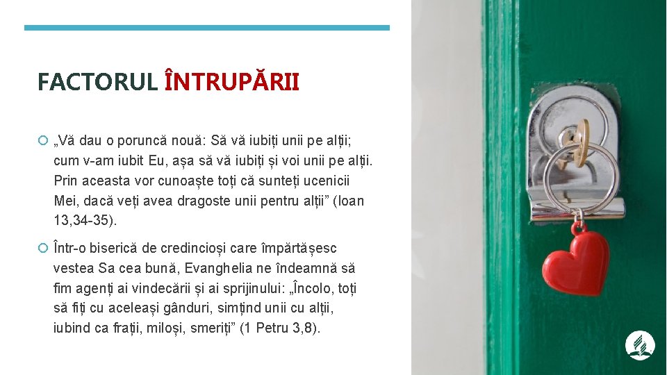 FACTORUL ÎNTRUPĂRII „Vă dau o poruncă nouă: Să vă iubiți unii pe alții; cum