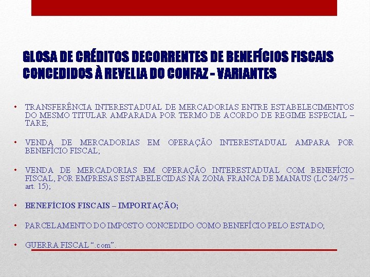 GLOSA DE CRÉDITOS DECORRENTES DE BENEFÍCIOS FISCAIS CONCEDIDOS À REVELIA DO CONFAZ - VARIANTES