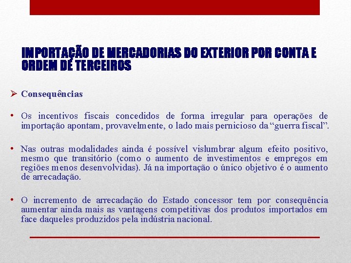 IMPORTAÇÃO DE MERCADORIAS DO EXTERIOR POR CONTA E ORDEM DE TERCEIROS Ø Consequências •