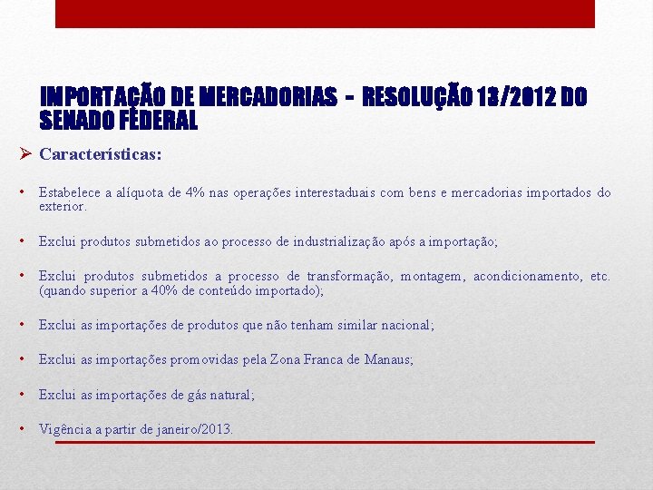 IMPORTAÇÃO DE MERCADORIAS - RESOLUÇÃO 13/2012 DO SENADO FEDERAL Ø Características: • Estabelece a