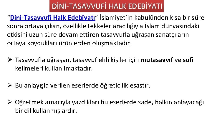 DİNİ TASAVVUFİ HALK EDEBİYATI “Dini-Tasavvufi Halk Edebiyatı” İslamiyet’in kabulu nden kısa bir su re