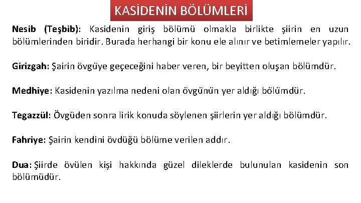 KASİDENİN BÖLÜMLERİ Nesib (Teşbib): Kasidenin giriş bölümü olmakla birlikte şiirin en uzun bölümlerinden biridir.