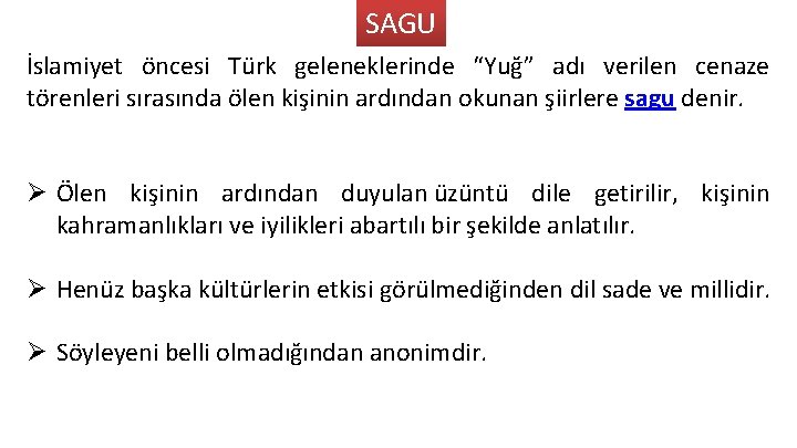 SAGU İslamiyet öncesi Türk geleneklerinde “Yuğ” adı verilen cenaze törenleri sırasında ölen kişinin ardından