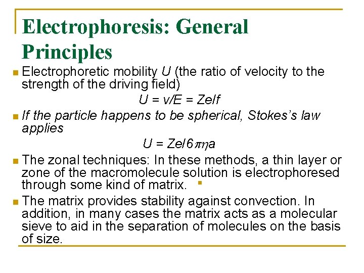 Electrophoresis: General Principles n Electrophoretic mobility U (the ratio of velocity to the strength