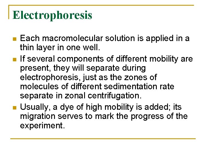 Electrophoresis n n n Each macromolecular solution is applied in a thin layer in