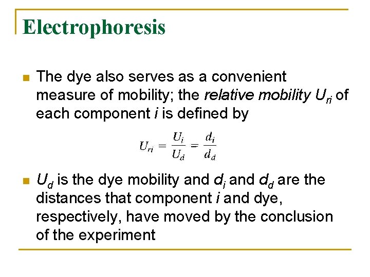 Electrophoresis n The dye also serves as a convenient measure of mobility; the relative