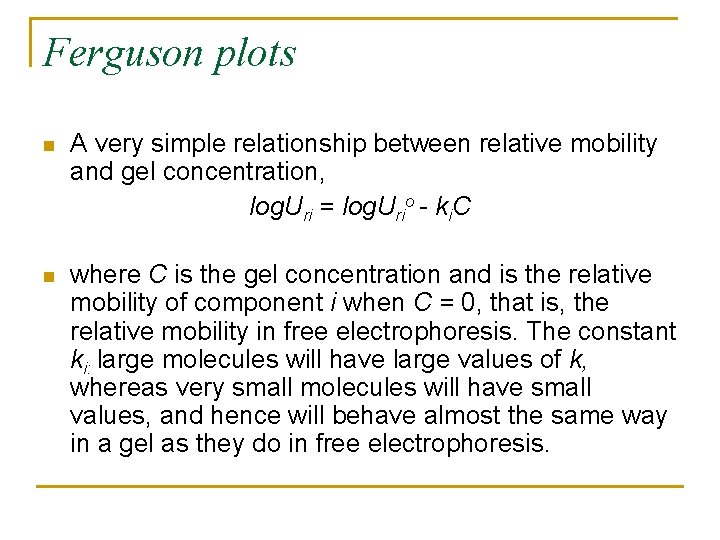 Ferguson plots n A very simple relationship between relative mobility and gel concentration, log.