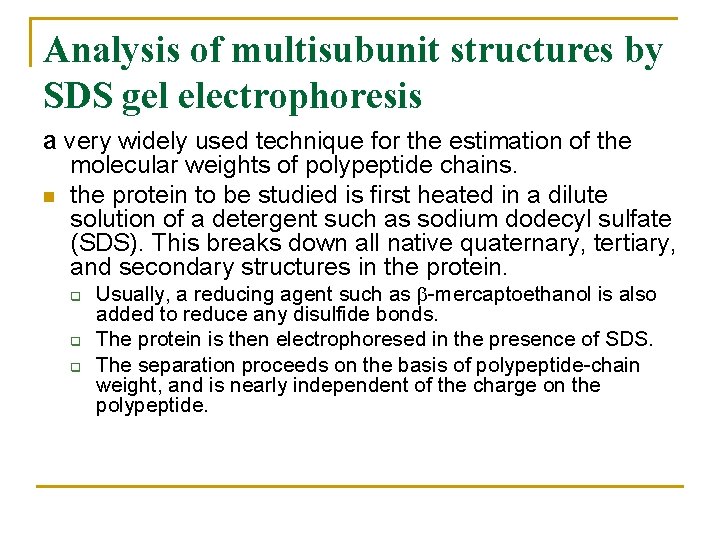 Analysis of multisubunit structures by SDS gel electrophoresis a very widely used technique for