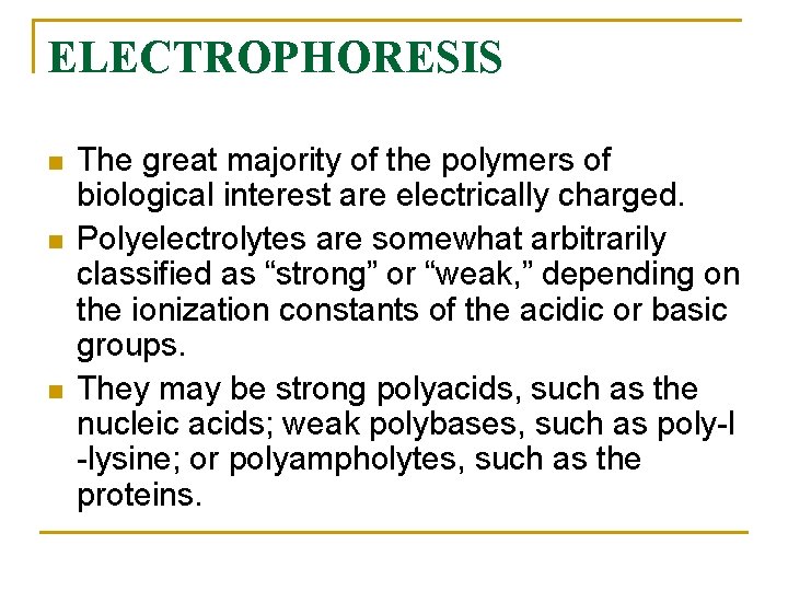 ELECTROPHORESIS n n n The great majority of the polymers of biological interest are