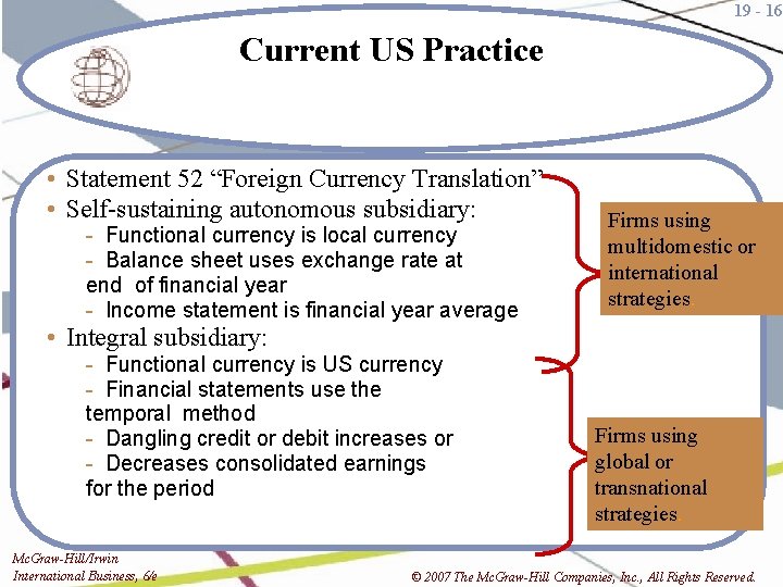 19 - 16 Current US Practice • Statement 52 “Foreign Currency Translation” • Self-sustaining