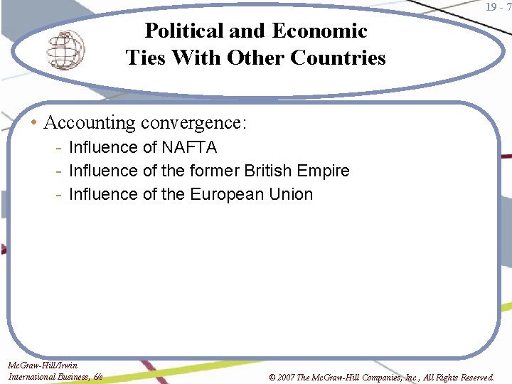 19 - 7 Political and Economic Ties With Other Countries • Accounting convergence: -