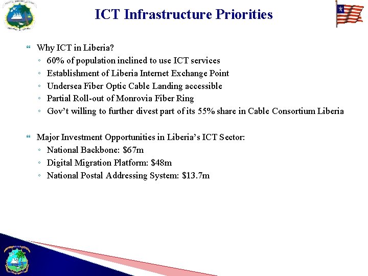 ICT Infrastructure Priorities Why ICT in Liberia? ◦ 60% of population inclined to use
