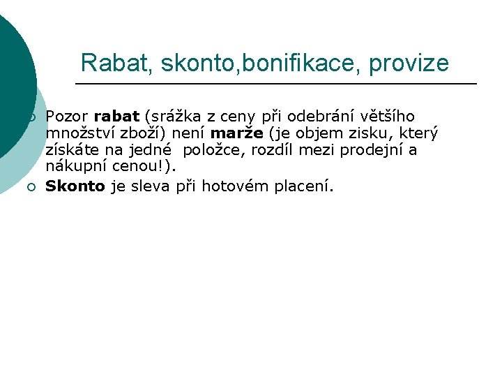 Rabat, skonto, bonifikace, provize ¡ ¡ Pozor rabat (srážka z ceny při odebrání většího