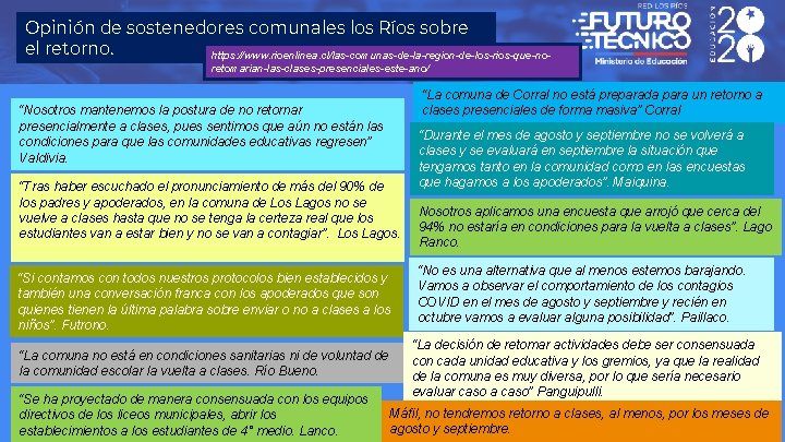 Opinión de sostenedores comunales los Ríos sobre el retorno. https: //www. rioenlinea. cl/las-comunas-de-la-region-de-los-rios-que-noretomarian-las-clases-presenciales-este-ano/ “La