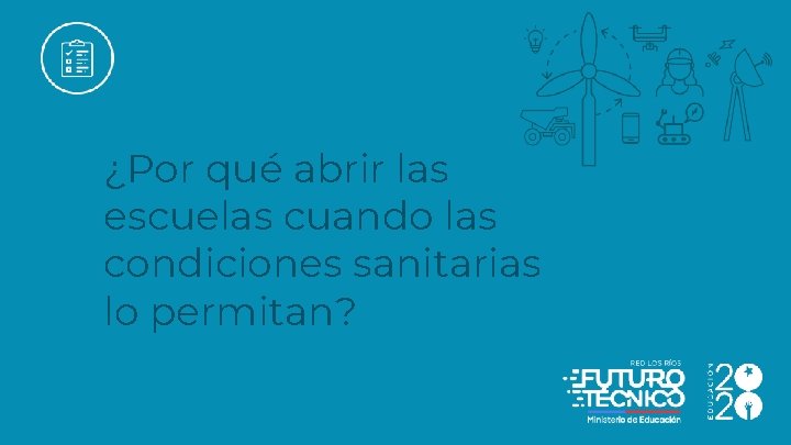 ¿Por qué abrir las escuelas cuando las condiciones sanitarias lo permitan? 