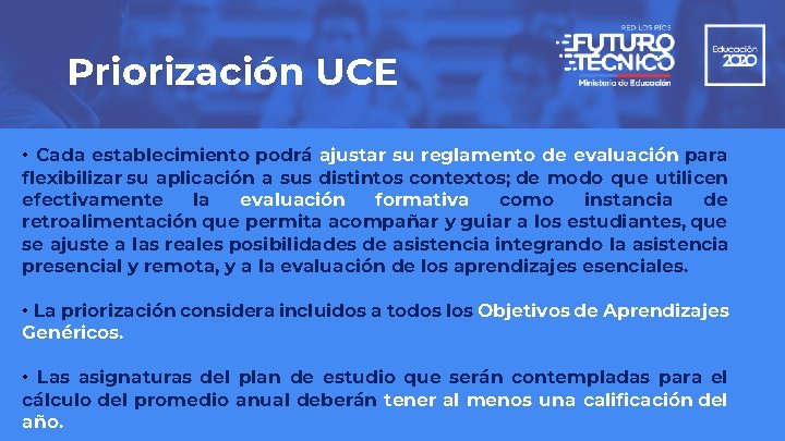 Priorización UCE • Cada establecimiento podrá ajustar su reglamento de evaluación para flexibilizar su