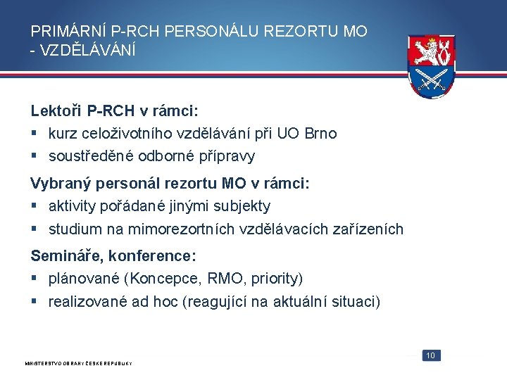 PRIMÁRNÍ P-RCH PERSONÁLU REZORTU MO - VZDĚLÁVÁNÍ Lektoři P-RCH v rámci: § kurz celoživotního