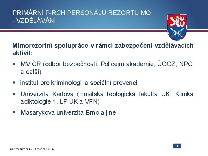 PRIMÁRNÍ P-RCH PERSONÁLU REZORTU MO - VZDĚLÁVÁNÍ Mimorezortní spolupráce v rámci zabezpečení vzdělávacích aktivit: