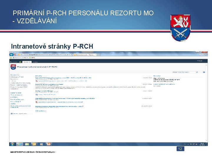 PRIMÁRNÍ P-RCH PERSONÁLU REZORTU MO - VZDĚLÁVÁNÍ Intranetové stránky P-RCH 12 MINISTERSTVO OBRANY ČESKÉ