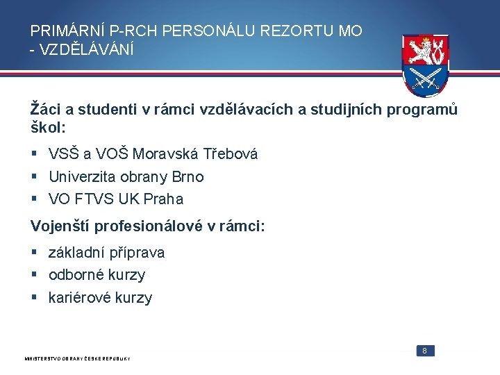 PRIMÁRNÍ P-RCH PERSONÁLU REZORTU MO - VZDĚLÁVÁNÍ Žáci a studenti v rámci vzdělávacích a