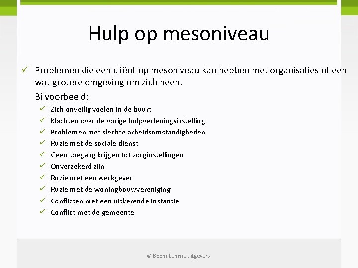 Hulp op mesoniveau ü Problemen die een cliënt op mesoniveau kan hebben met organisaties