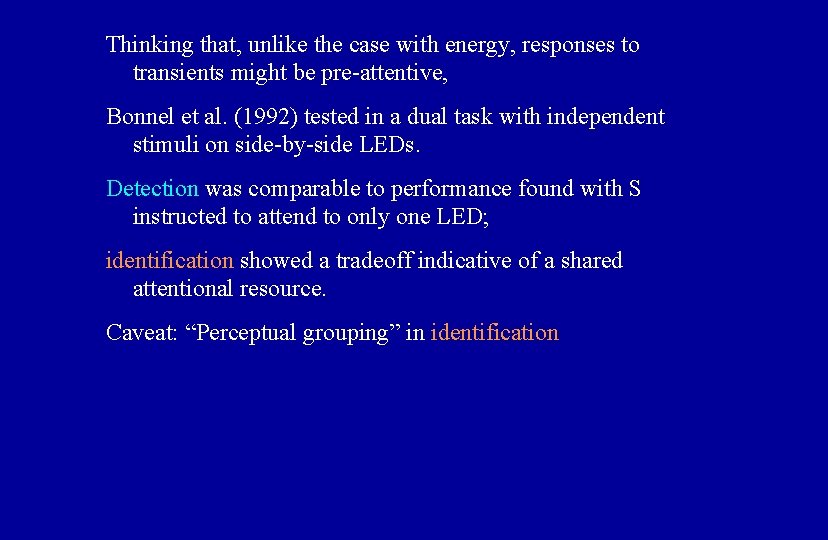 Thinking that, unlike the case with energy, responses to transients might be pre-attentive, Bonnel