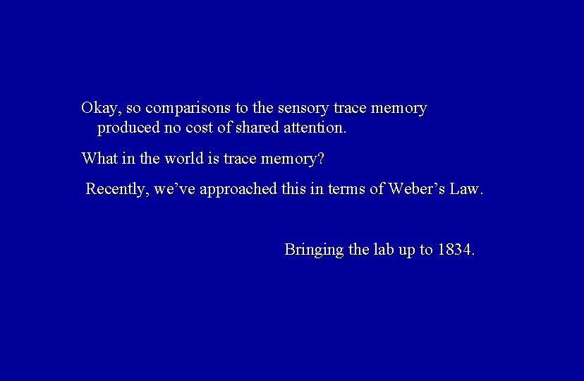 Okay, so comparisons to the sensory trace memory produced no cost of shared attention.