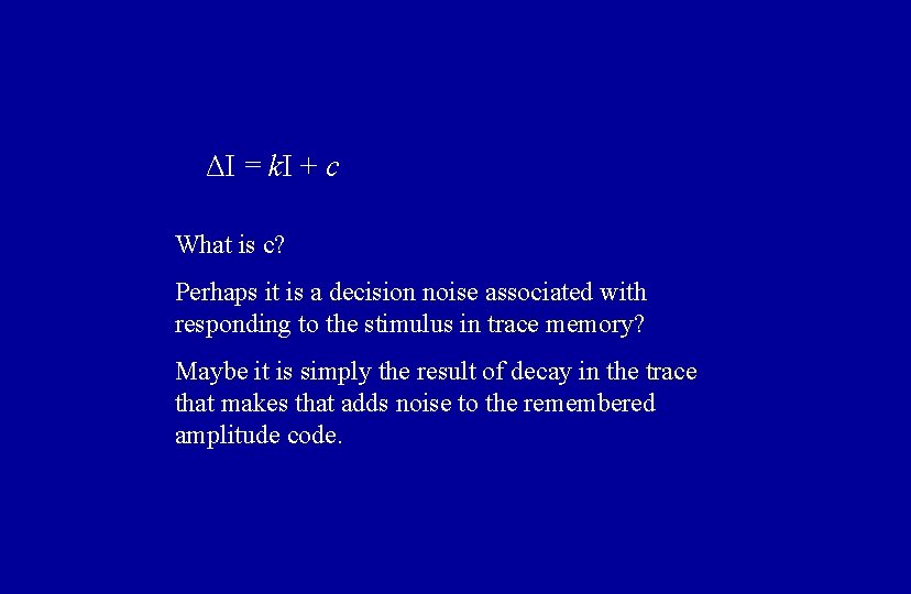 ΔI = k. I + c What is c? Perhaps it is a decision