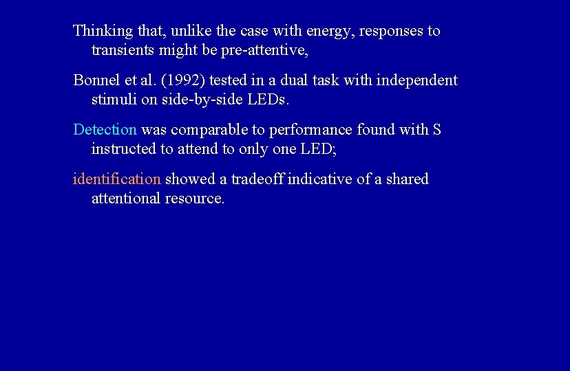 Thinking that, unlike the case with energy, responses to transients might be pre-attentive, Bonnel