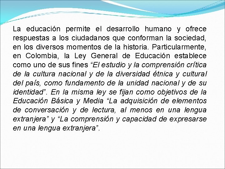 La educación permite el desarrollo humano y ofrece respuestas a los ciudadanos que conforman