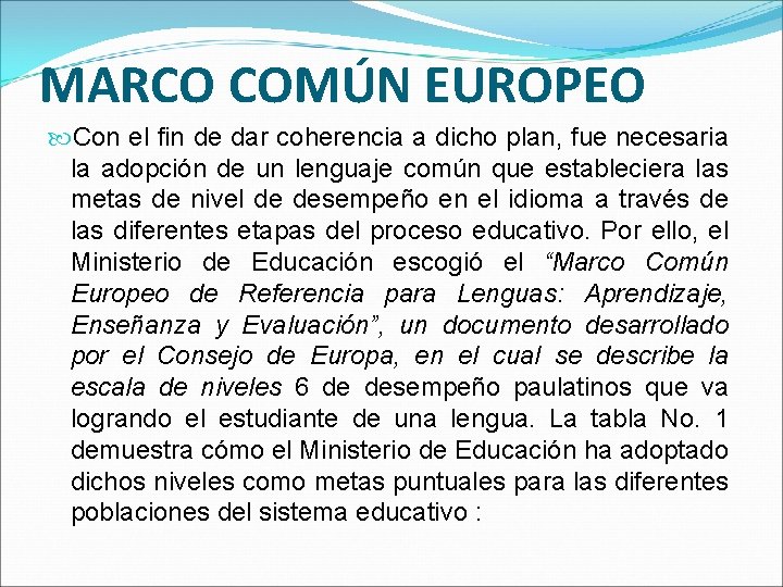 MARCO COMÚN EUROPEO Con el fin de dar coherencia a dicho plan, fue necesaria