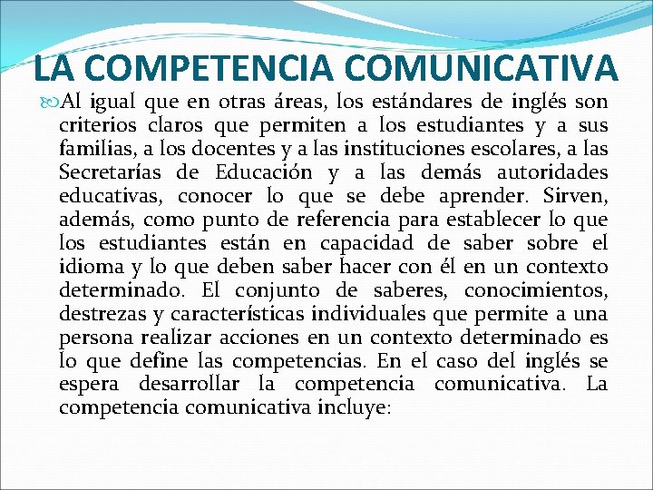 LA COMPETENCIA COMUNICATIVA Al igual que en otras áreas, los estándares de inglés son