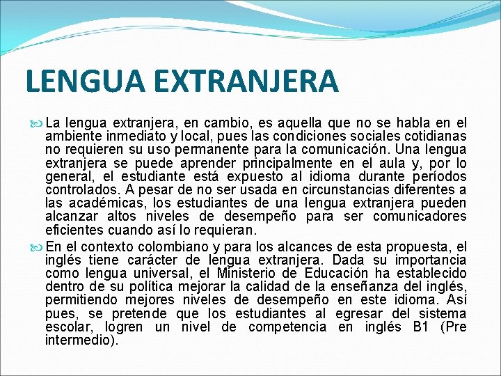 LENGUA EXTRANJERA La lengua extranjera, en cambio, es aquella que no se habla en