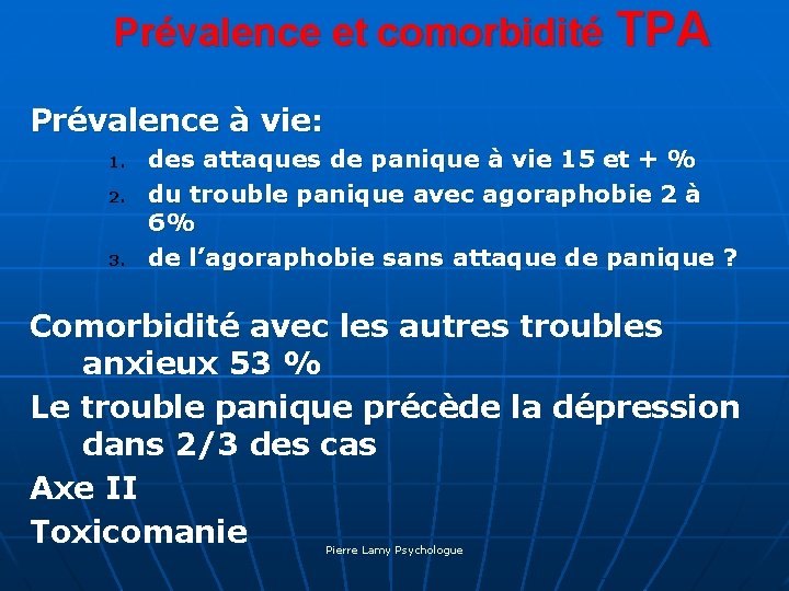 Prévalence et comorbidité TPA Prévalence à vie: 1. 2. 3. des attaques de panique