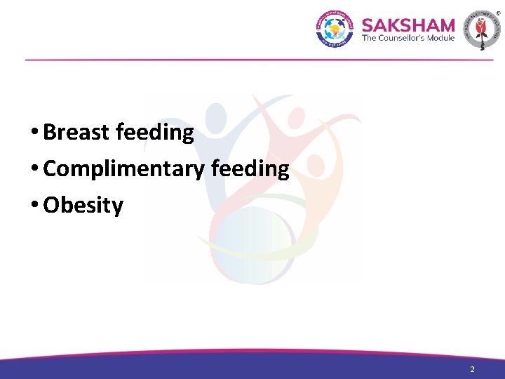  • Breast feeding • Complimentary feeding • Obesity 2 