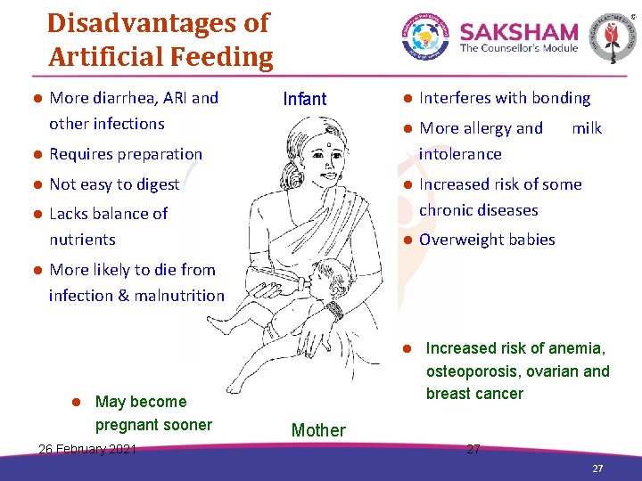 Disadvantages of Artificial Feeding l More diarrhea, ARI and other infections Infant l Interferes