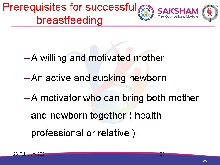 Prerequisites for successful breastfeeding – A willing and motivated mother – An active and
