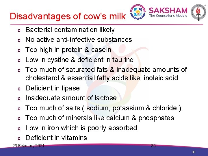 Disadvantages of cow’s milk o o o Bacterial contamination likely No active anti-infective substances