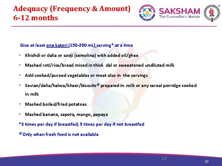 Adequacy (Frequency & Amount) 6 -12 months Give at least one katori (150 -200