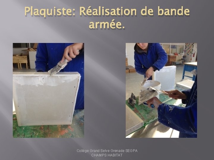 Plaquiste: Réalisation de bande armée. Collége Grand Selve Grenade SEGPA CHAMPS HABITAT 