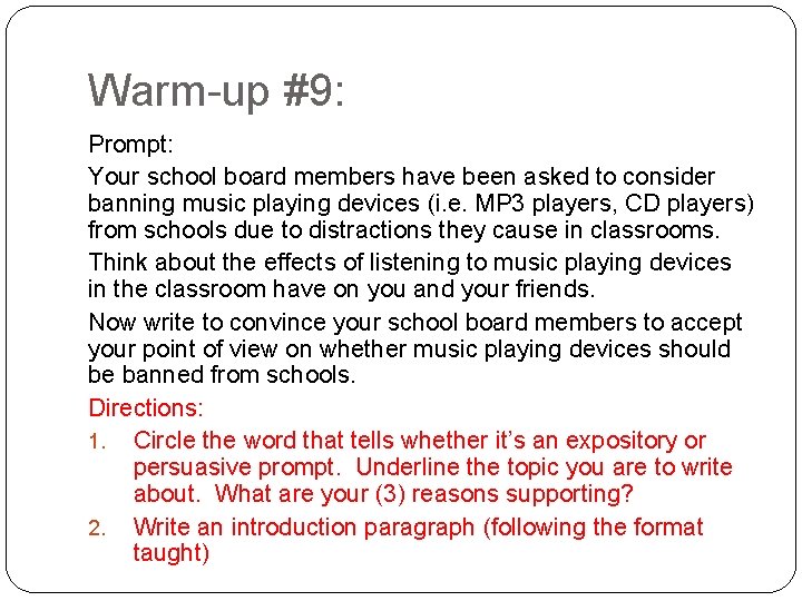 Warm-up #9: Prompt: Your school board members have been asked to consider banning music