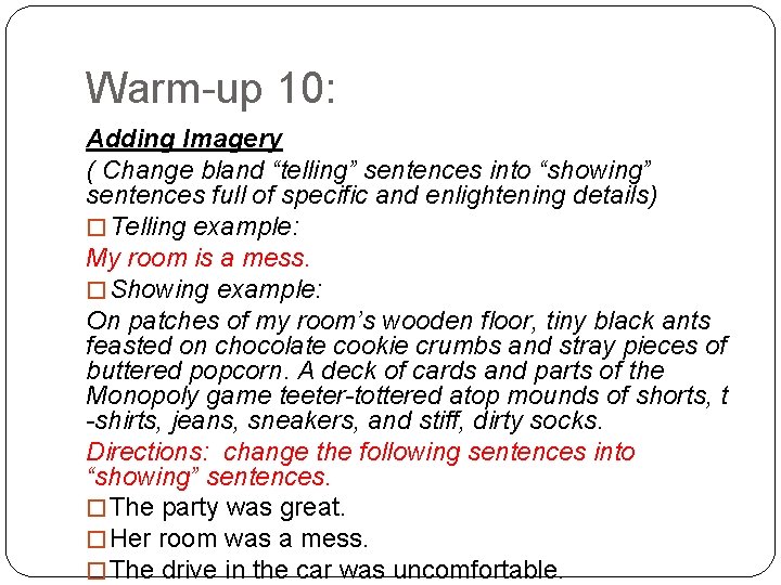 Warm-up 10: Adding Imagery ( Change bland “telling” sentences into “showing” sentences full of
