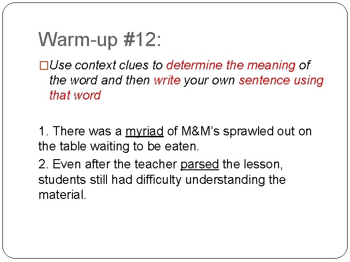 Warm-up #12: �Use context clues to determine the meaning of the word and then