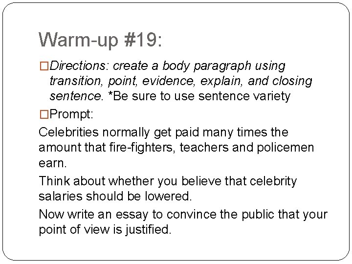 Warm-up #19: �Directions: create a body paragraph using transition, point, evidence, explain, and closing