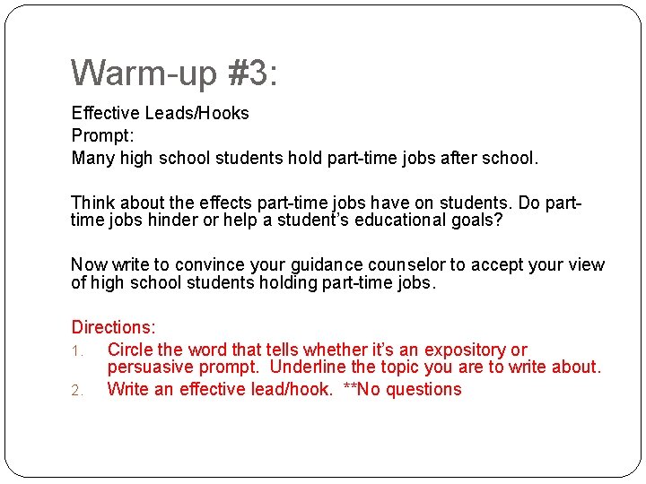 Warm-up #3: Effective Leads/Hooks Prompt: Many high school students hold part-time jobs after school.