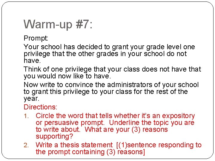 Warm-up #7: Prompt: Your school has decided to grant your grade level one privilege