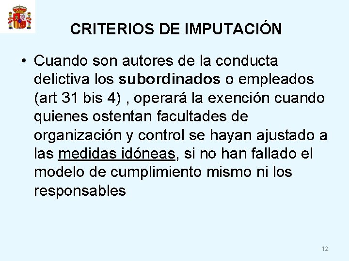 CRITERIOS DE IMPUTACIÓN • Cuando son autores de la conducta delictiva los subordinados o